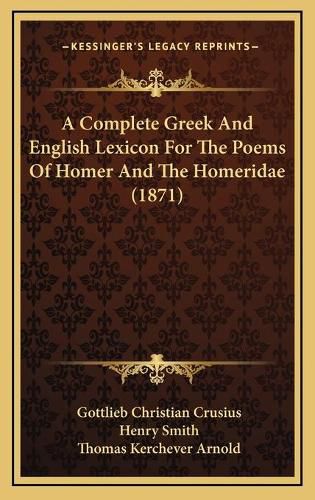 A Complete Greek and English Lexicon for the Poems of Homer and the Homeridae (1871)