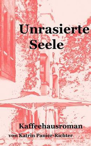 Cover image for Unrasierte Seele: Kaffeehausroman