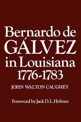 Cover image for Bernardo de Galvez in Louisiana, 1776-1783