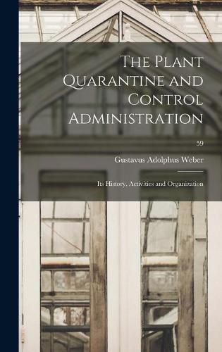 Cover image for The Plant Quarantine and Control Administration; Its History, Activities and Organization; 59