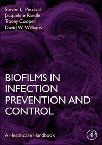 Cover image for Biofilms in Infection Prevention and Control: A Healthcare Handbook