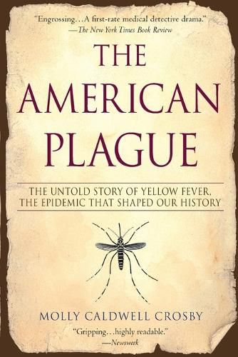 Cover image for The American Plague: The Untold Story of Yellow Fever, The Epidemic That Shaped Our History