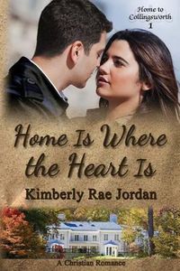 Cover image for Home Is Where the Heart Is: A Christian Romance