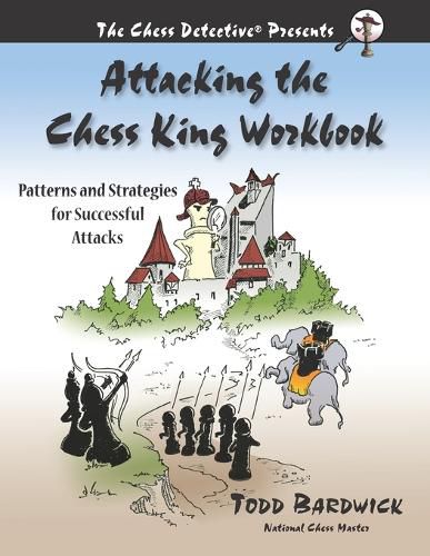 Cover image for Attacking the Chess King Workbook: Patterns and Strategies for Successful Attacks