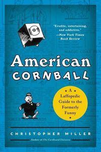 Cover image for American Cornball: A Laffopedic Guide to the Formerly Funny