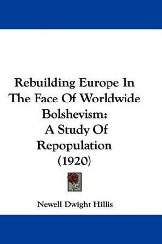 Rebuilding Europe in the Face of Worldwide Bolshevism: A Study of Repopulation (1920)