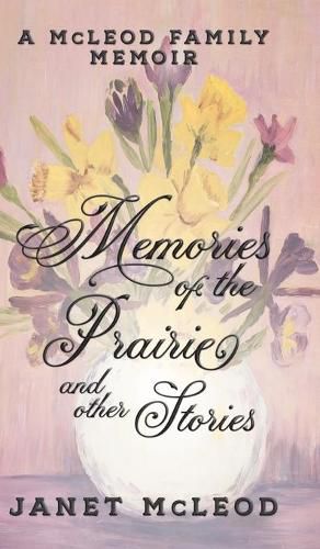 Cover image for Memories of the Prairie and Other Stories: A McLeod Family Memoir