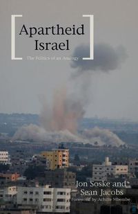 Cover image for Apartheid Israel: The Politics of an Analogy