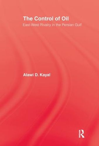 Cover image for The Control of Oil: East-West Rivalry in the Persian Gulf