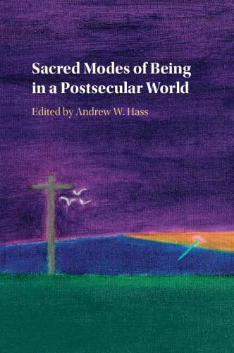 Cover image for Sacred Modes of Being in a Postsecular World