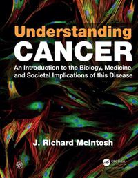 Cover image for Understanding Cancer: An Introduction to the Biology, Medicine, and Societal Implications of this Disease