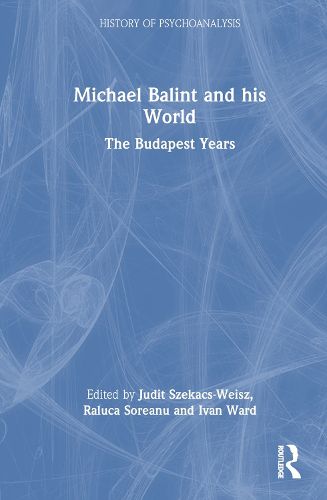 Cover image for Michael Balint and his World: The Budapest Years