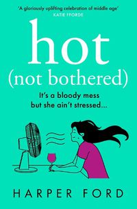 Cover image for Hot Not Bothered