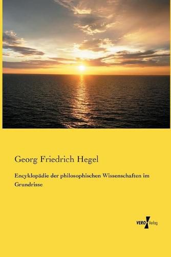 Encyklopadie der philosophischen Wissenschaften im Grundrisse