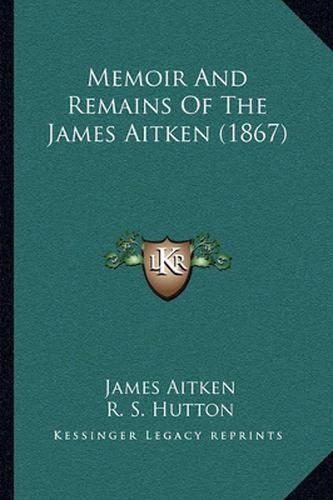 Memoir and Remains of the James Aitken (1867)