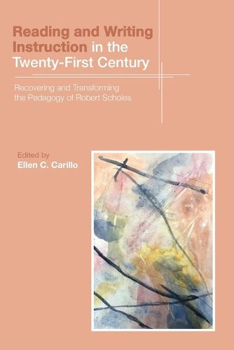 Cover image for Reading and Writing Instruction in the Twenty-First Century: Recovering and Transforming the Pedagogy of Robert Scholes