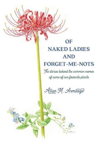 Cover image for Of Naked Ladies and Forget-Me-Nots: The stories behind the common names of some of our favorite plants