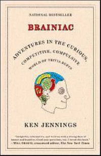 Cover image for Brainiac: Adventures in the Curious, Competitive, Compulsive World of Trivia Buffs
