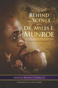Cover image for Behind the Scenes with Dr. Myles E. Munroe: And the People who knew Him