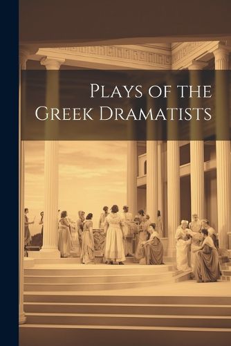 Cover image for Plays of the Greek Dramatists