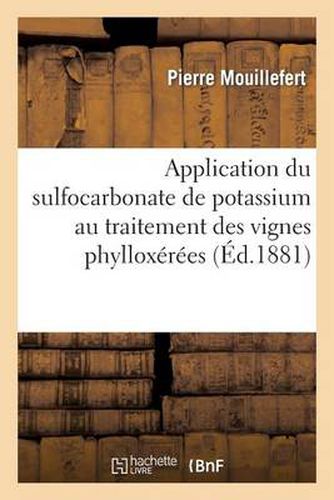 Application Du Sulfocarbonate de Potassium Au Traitement Des Vignes Phylloxerees. 7e Annee: . Rapport Sur Les Travaux de l'Annee 1880