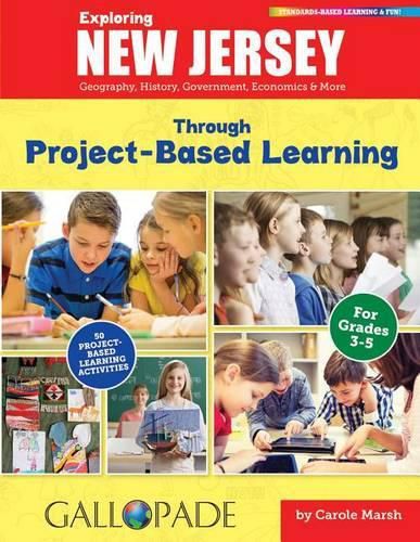 Cover image for Exploring New Jersey Through Project-Based Learning: Geography, History, Government, Economics & More