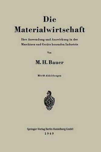 Cover image for Die Materialwirtschaft: Ihre Anwendung Und Auswirkung in Der Maschinen Und Gerate Bauenden Industrie