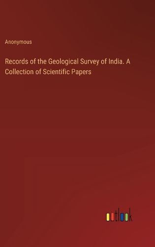 Cover image for Records of the Geological Survey of India. A Collection of Scientific Papers