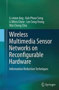 Cover image for Wireless Multimedia Sensor Networks on Reconfigurable Hardware: Information Reduction Techniques