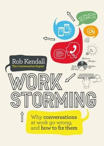 Cover image for Workstorming: Why Conversations at Work Go Wrong, and How to Fix Them