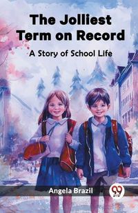 Cover image for The Jolliest Term on RecordA Story of School Life (Edition2023)