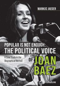 Cover image for Popular Is Not Enough: The Political Voice Of Jo - A Case Study In The Biographical Method