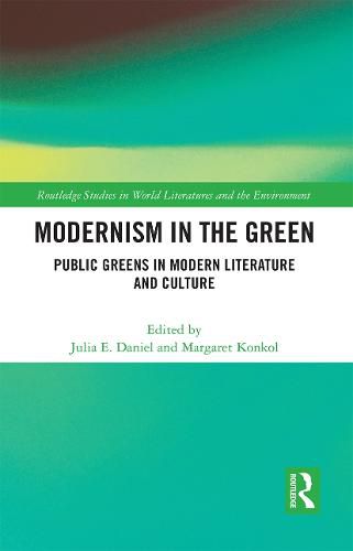 Cover image for Modernism in the Green: Public Greens in Modern Literature and Culture