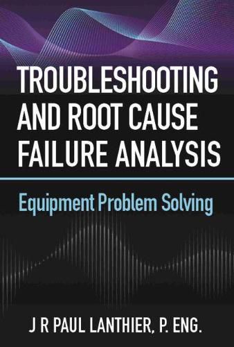 Cover image for Troubleshooting and Root Cause Failure Analysis