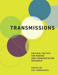 Cover image for Transmissions: Critical Tactics for Making and Communicating Research