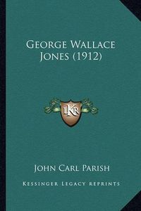 Cover image for George Wallace Jones (1912) George Wallace Jones (1912)