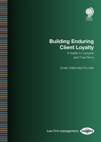 Cover image for Building Enduring Client Loyalty: A Guide for Lawyers and Their Firms