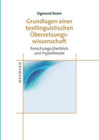 Cover image for Grundlagen einer textlinguistischen UEbersetzungswissenschaft: Forschungsuberblick und Hypothesen