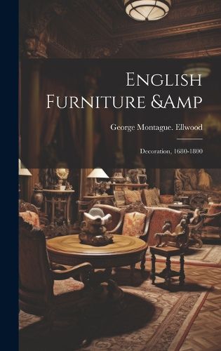 Cover image for English Furniture & Decoration, 1680-1800