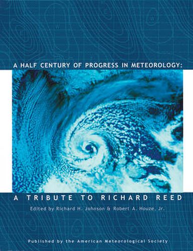 A Half Century of Progress in Meteorology - A Tribute to Richard Reed