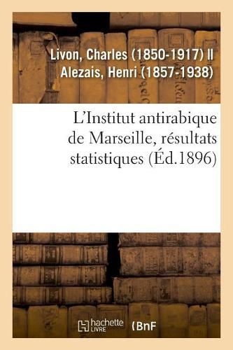 L'Institut Antirabique de Marseille, Resultats Statistiques