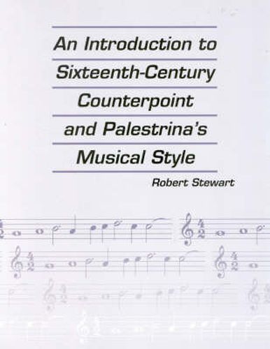 Cover image for An Introduction to Sixteenth Century Counterpoint and Palestrina's Musical Style