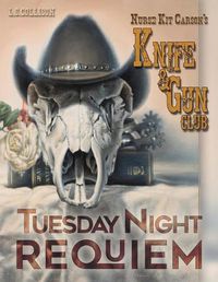 Cover image for Tuesday Night Requiem: Nurse Kit Carson's Knife & Gun Club