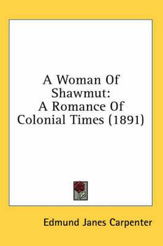 Cover image for A Woman of Shawmut: A Romance of Colonial Times (1891)