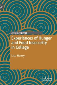 Cover image for Experiences of Hunger and Food Insecurity in College