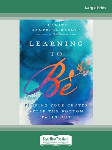 Learning to Be: Finding Your Center After the Bottom Falls Out