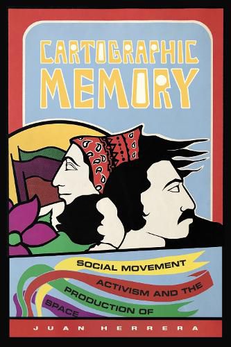 Cover image for Cartographic Memory: Social Movement Activism and the Production of Space