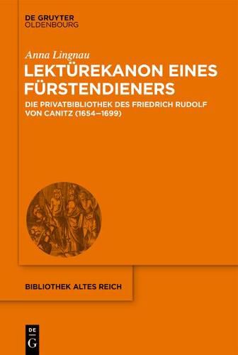 Cover image for Lekturekanon Eines Furstendieners: Die Privatbibliothek Des Friedrich Rudolf Von Canitz (1654-1699)