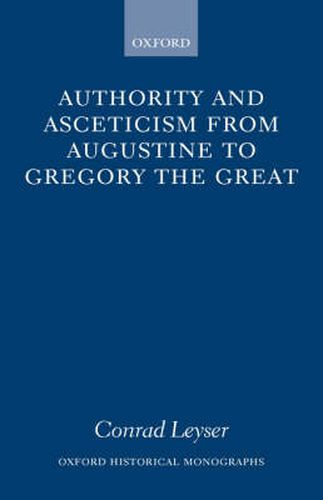 Cover image for Authority and Asceticism from Augustine to Gregory the Great