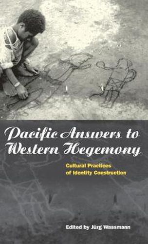 Cover image for Pacific Answers to Western Hegemony: Cultural Practices of Identity Construction